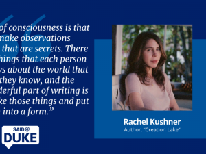 Said@Duke: Rachel Kushner on the Magic of Writing