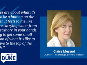 Said@Duke: Claire Messud on the Goals and Challenges of Writing